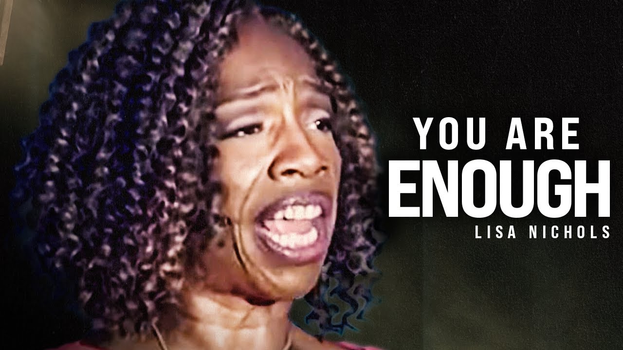 YOU ARE ENOUGH – Powerful Motivational Speech Video (Featuring Lisa Nichols)