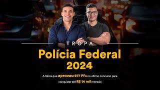 Tropa Polícia Federal 2024- A tática que aprovou 977 PFs no último concurso para conquistar R$14 mil