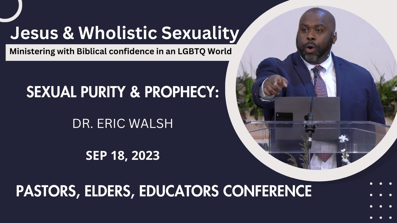 Sexual Purity & Prophecy: A Biblical Look at an Ancient Sexual Revolution | Dr. Eric Walsh