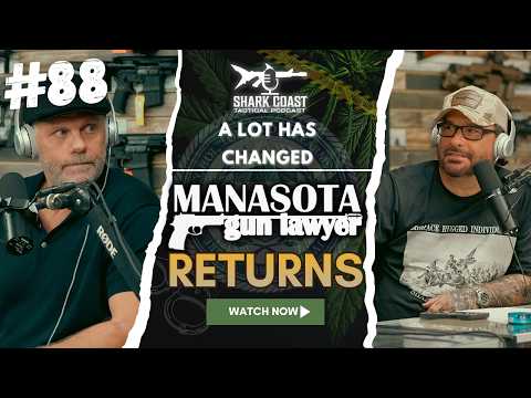 The Manasota Gun Lawyer Returns! | Shark Coast Tactical Podcast#88