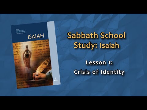 Sabbath School: Isaiah - Lesson 1: Crisis of Identity