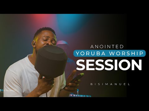 Anointed Yoruba Worship Session I Intimate Worship | Bisimanuel