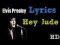 Elvis Presley - Hey Jude LYRICS! HD 