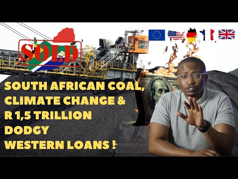 SOUTH AFRICAN COAL, CLIMATE CHANGE & R1,5 TRILLION DODGY WESTERN LOANS