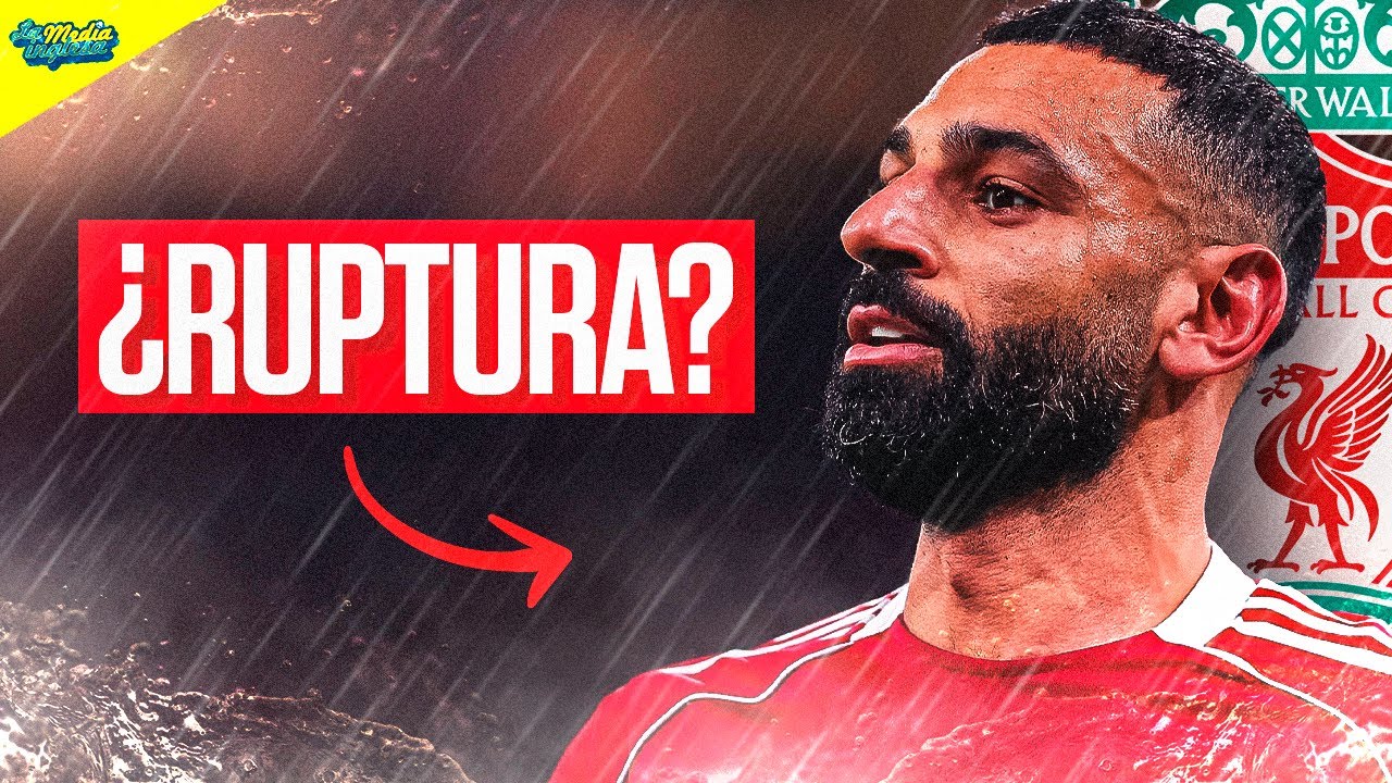 SALAH ROMPE CON EL LIVERPOOL: QUÉ HA PASADO