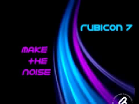 Rubicon 7 'Make The Noise' (Sylvane Club Mix)