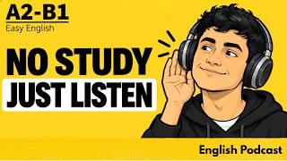 No Study, Just Listen More, Speak Better | Improve Your English Fast | English Podcast