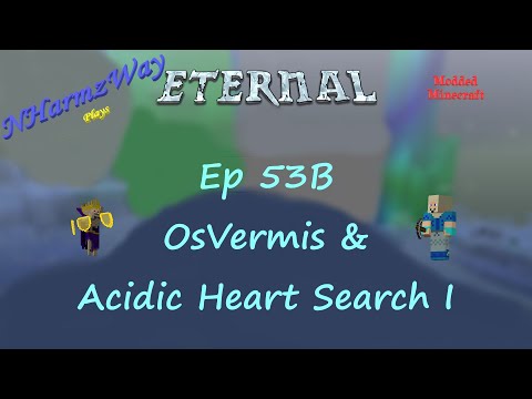 NHarmzWay Plays Minecraft   MC Eternal Ep 53B   Osvermis & Acidic Heart Search I