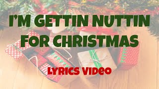 I&#39;m Gettin&#39; Nuttin&#39; For Christmas Lyric Video