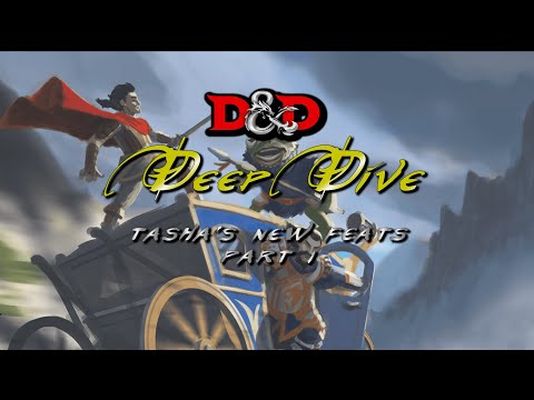 D&D Deep Dive: Tasha's New Feats Part 1