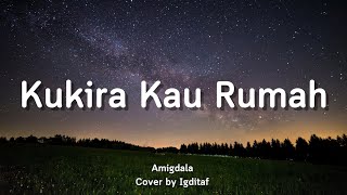 Download lagu Kukira Kau Rumah - Amigdala | Igditaf (Lirik) mp3 Download lagu Kukira Kau Rumah - Amigdala | Igditaf (Lirik) mp3