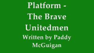 Platform - The Brave Unitedmen (written by Paddy McGuigan)
