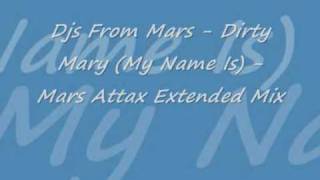 Djs From Mars - Dirty Mary (My Name Is) - Mars Attax Extended Mix