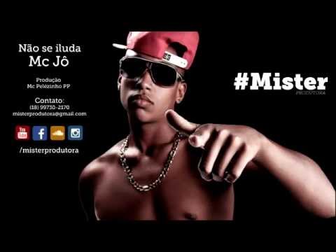 Não se iluda - Mc Jô (Prod. Mc Pelézinho PP) Mister Produtora