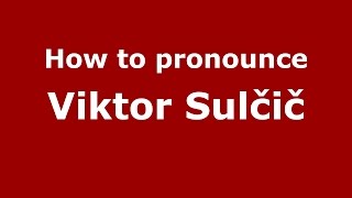 How to pronounce Viktor Sulčič