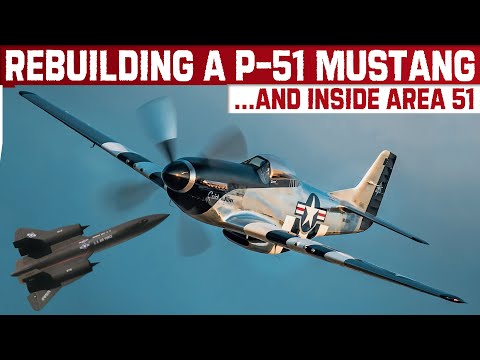 Rebuilding A P-51 Mustang, And An Insight Into Area 51