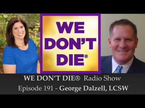 Episode 191 George Dalzell LCSW - Author of 'Messages: Evidence for Life After Death'
