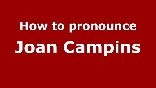 How to pronounce Joan Campins