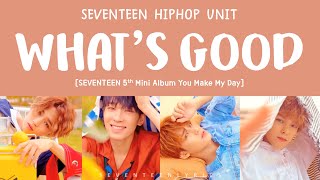 [LYRICS/가사] SEVENTEEN (세븐틴) HIP HOP TEAM - WHAT&#39;S GOOD [5th Mini Album YOU MAKE MY DAY]
