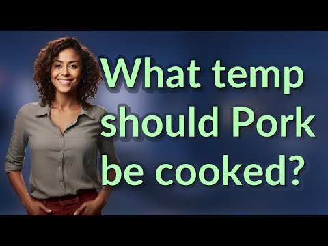 What temp should Pork be cooked?