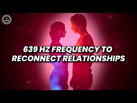 Clear Misunderstandings | 639 Hz Frequency To Reconnect Relationships | Attract And Manifest Love