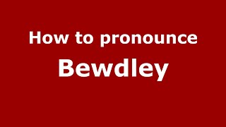 How to pronounce Bewdley