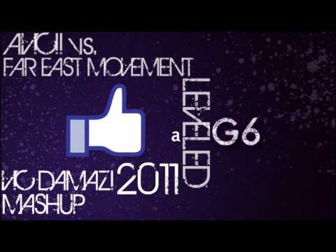 Avicii vs. Far East Movement-Like A Leveled G6(Vic Damazi 2011 Mashup)