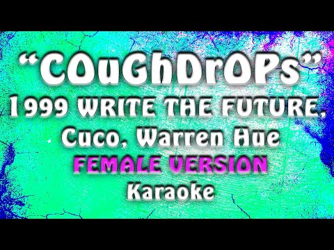 COuGhDrOPs - 1999 WRITE THE FUTURE, Cuco & Warren Hue | Female Version | (Karaoke)