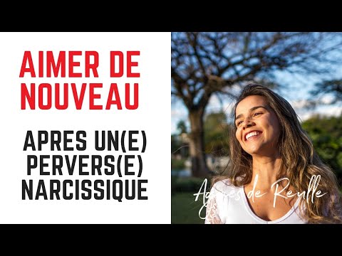 Comment aimer de nouveau après un(e) pervers(e) narcissique ?