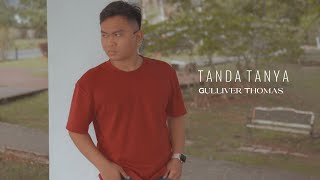 Download lagu GULLIVER THOMAS - TANDA TANYA mp3