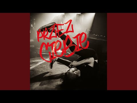 PRZEZ CIEBIE
