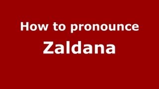 How to pronounce Zaldana