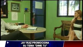 JAY RUIZ PROMOCIONA SU TEMA "DIME TU"