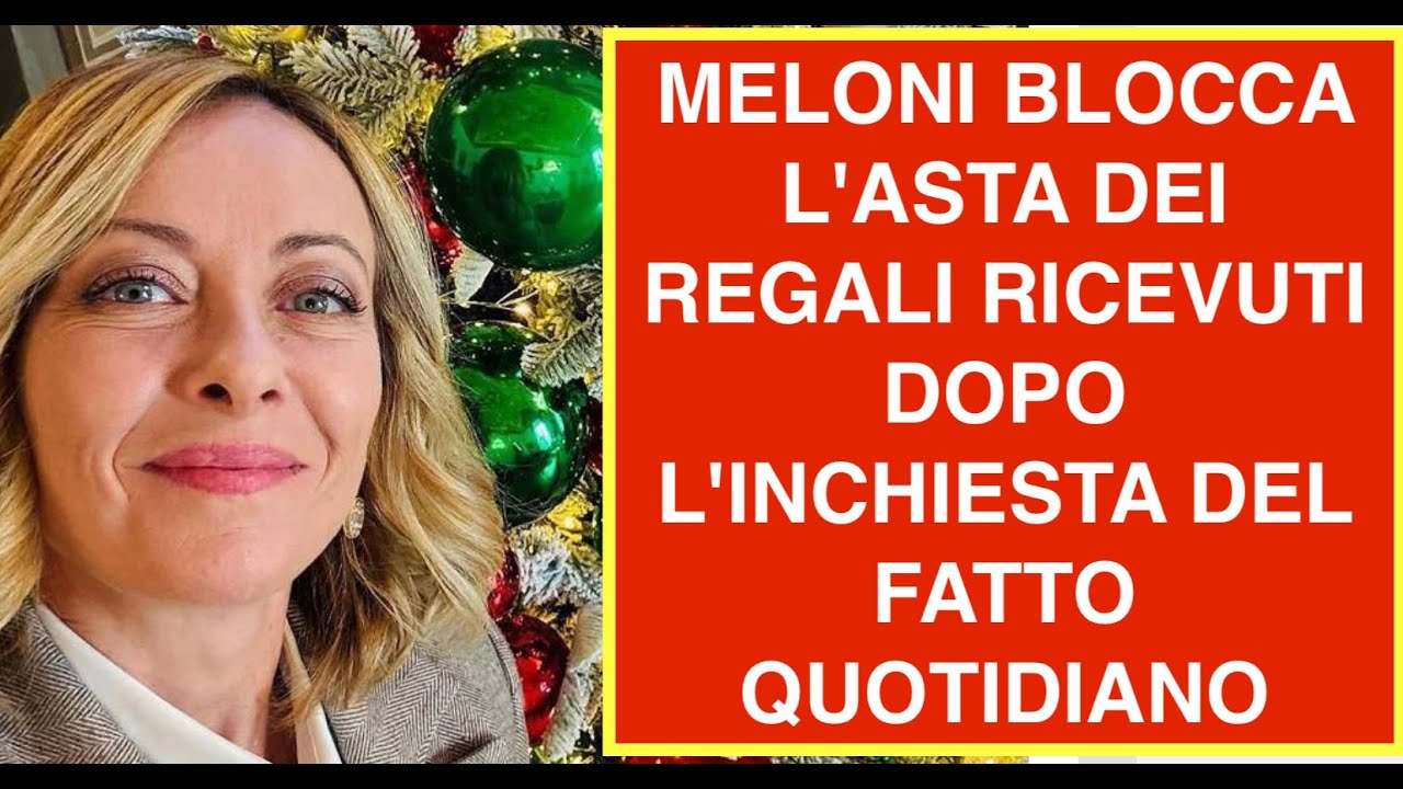 MELONI BLOCCA L'ASTA DEI REGALI RICEVUTI DOPO L'INCHIESTA DEL FATTO QUOTIDIANO