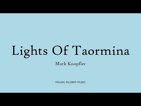 Mark Knopfler - Lights Of Taormina (Lyrics) - Tracker (2015)