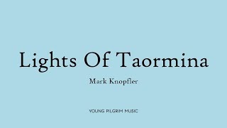 Mark Knopfler - Lights Of Taormina (Lyrics) - Tracker (2015)