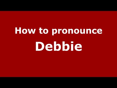 How to pronounce Debbie