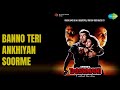 Banno Teri Ankhiyan Soorme Dushmani Sapna Awasthi Songs Manisha Koirala Dina Pathak