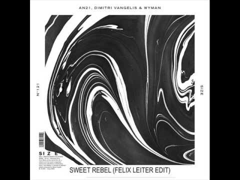 AN21, Dimitri Vangelis & Wyman Vs Calvin Harris & Florence Welch - Sweet Rebel (Felix Leiter)