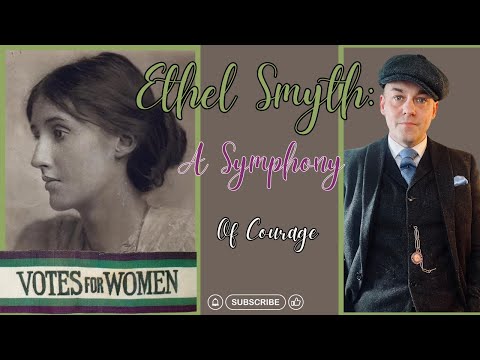 Ethel Smyth: Suffragette & Composer | Edwardian History Documentary