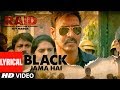 Black Jama Hai LYRICAL RAID Ajay Devgn Ileana D Cruz Sukhwinder S Amit Trivedi T Series