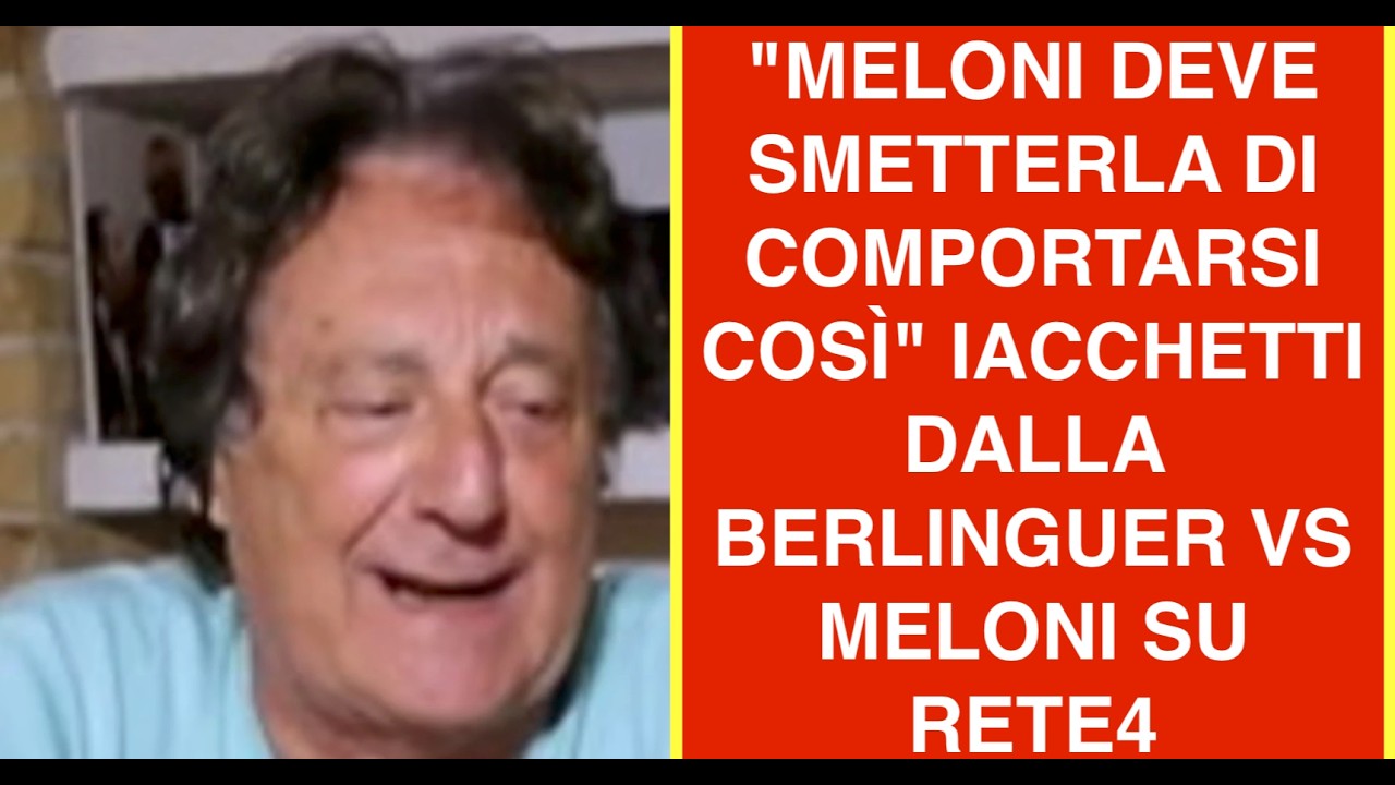 "MELONI DEVE SMETTERLA DI COMPORTARSI COSÌ" IACCHETTI DALLA BERLINGUER VS MELONI SU RETE4