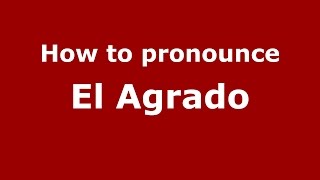 How to pronounce El Agrado
