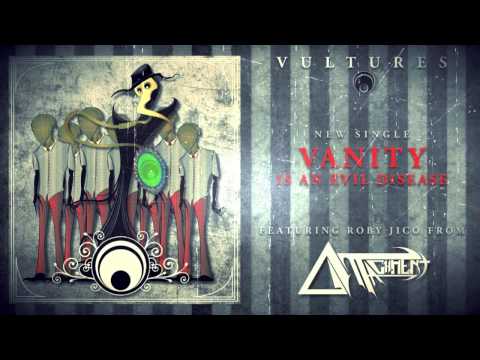 The Vultures - Vanity is an Evil Disease ft. Roby Jico from Attachment