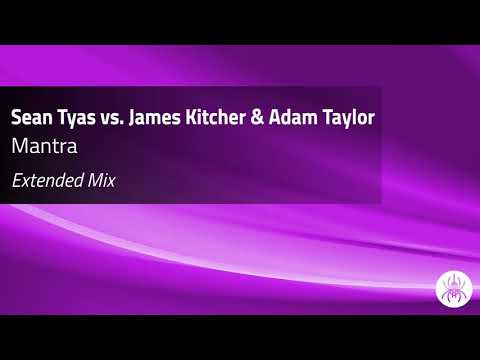 Sean Tyas vs. James Kitcher & Adam Taylor - Mantra (Extended Mix)