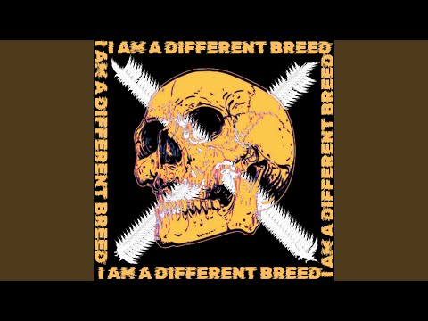 I AM A DIFFERENT BREED