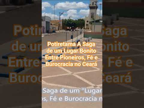 Potiretama A Saga de um Lugar Bonito Entre Pioneiros, Fé e Burocracia no Ceará