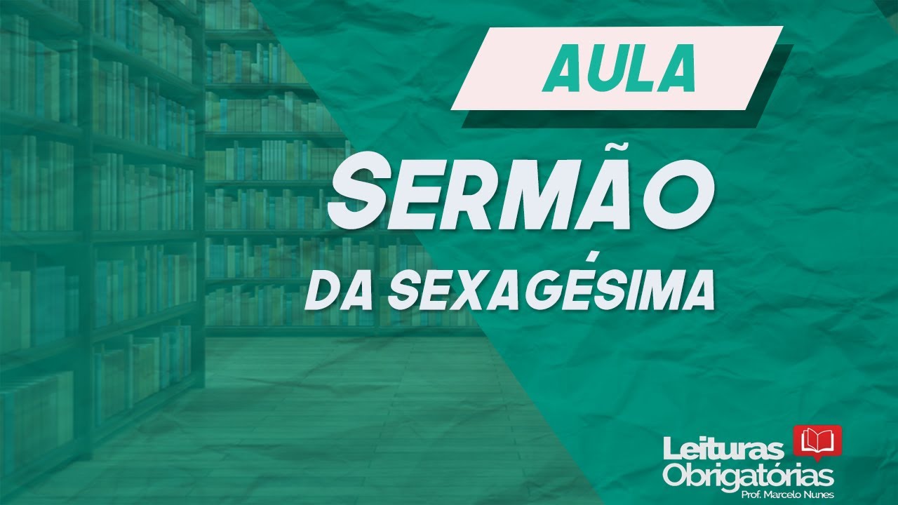 Videoaula (análise) "Sermão da Sexagésima", do Padre Antônio Vieira.