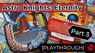 Playthrough 3 | Astro Knights: Eternity - Pan vs. Solar Collision