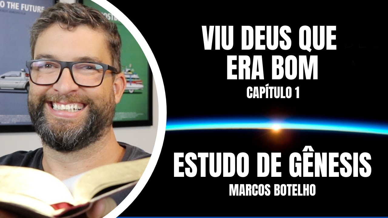 Estudos em Gênesis: Viu Deus que era BOM - (Bíblia) Capítulo 1